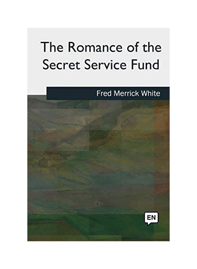 The Romance Of The Secret Service Fund Paperback English by White, Fred Merrick - 01-Jan-2018 