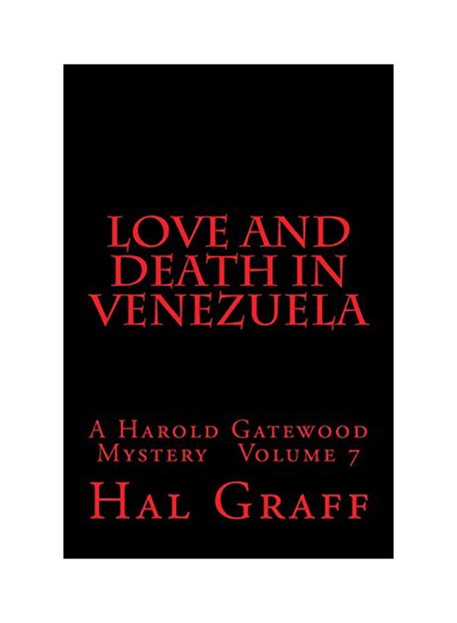 Love and Death in Venezuela: A Harold Gatewood Mystery Volume 7 paperback english - 01-Jan-2016 