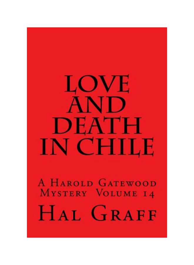 Love And Death In Chile A Harold Gatewood Mystery Volume 14 paperback english 