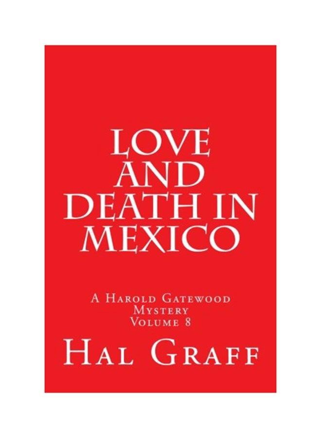 Love And Death In Mexico: A Harold Gatewood Mystery paperback english - 01-Jan-2016 
