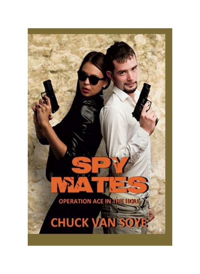 Spy Mates: Operation Ace In The Hole Paperback English by Chuck Van Soye - 01-Jan-2013 