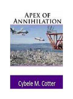 Apex of Annihilation (2nd edition) Paperback English by Cybele M. Cotter - 01-Jan-2017