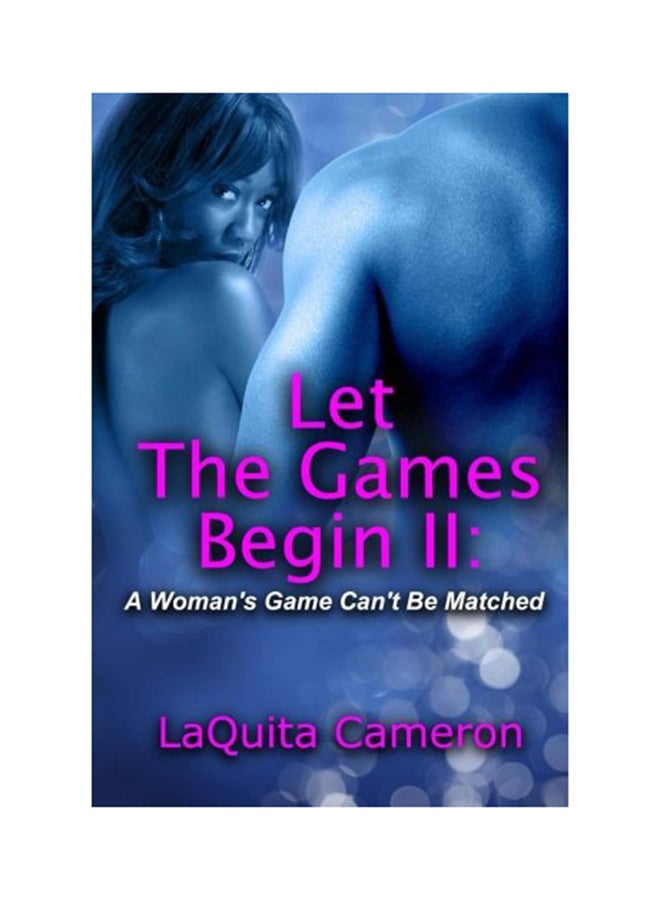 Let The Games Begin II: A Woman's Game Cant Be Matched paperback english - 01-Jan-2014 