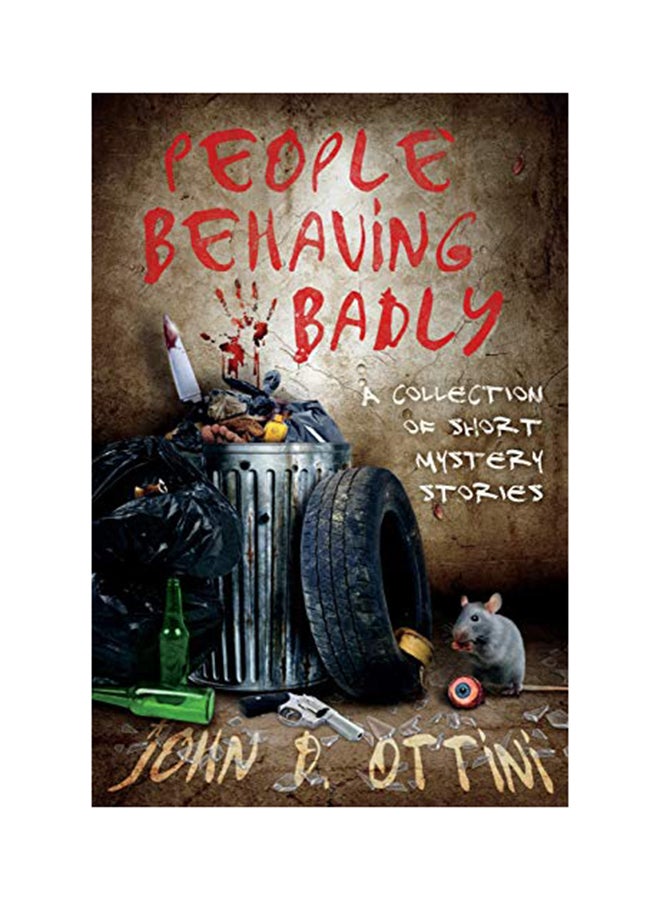 People Behaving Badly: A Collection of Short Mystery Stories Paperback English by John D. Ottini - 01-Jan-2015 