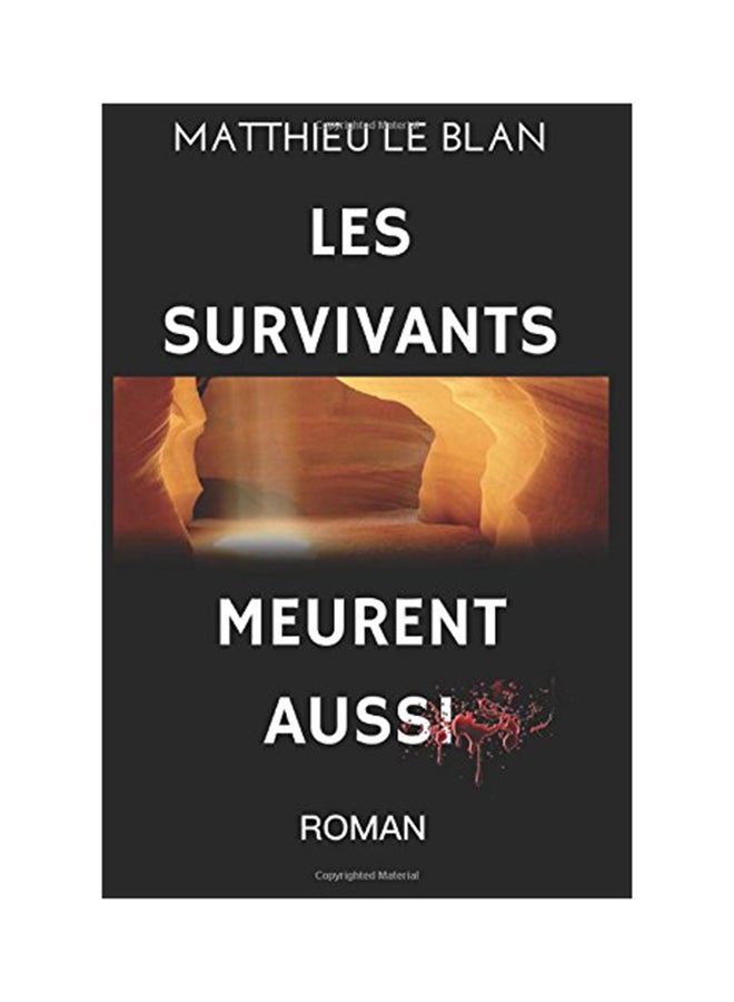 Les Survivants Meurent Aussi: Google, Secret d'Etat Paperback French by Matthieu Le Blan - 01-Jan-2016