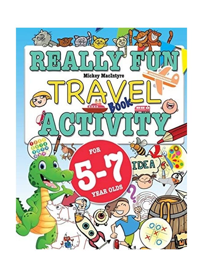 Really Fun Travel Activity Book For 5-7 Year Olds: Fun & educational activity book for five to seven year old children Paperback English by Macintrye, Mickey - 42825  - Image 1