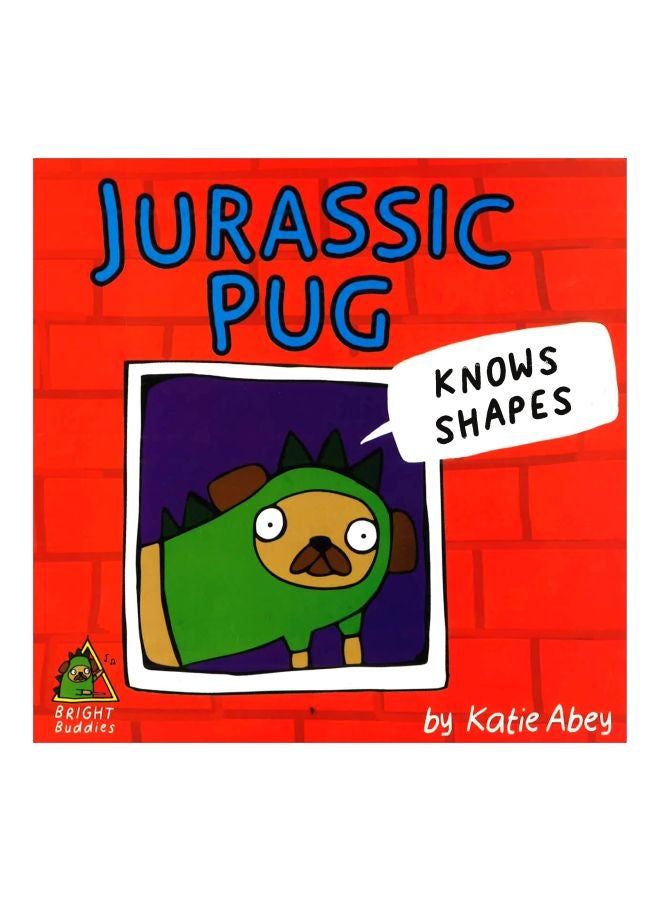 Jurassic Pug: Knows Shapes board_book english - 1 Oct 2018 - Image 1
