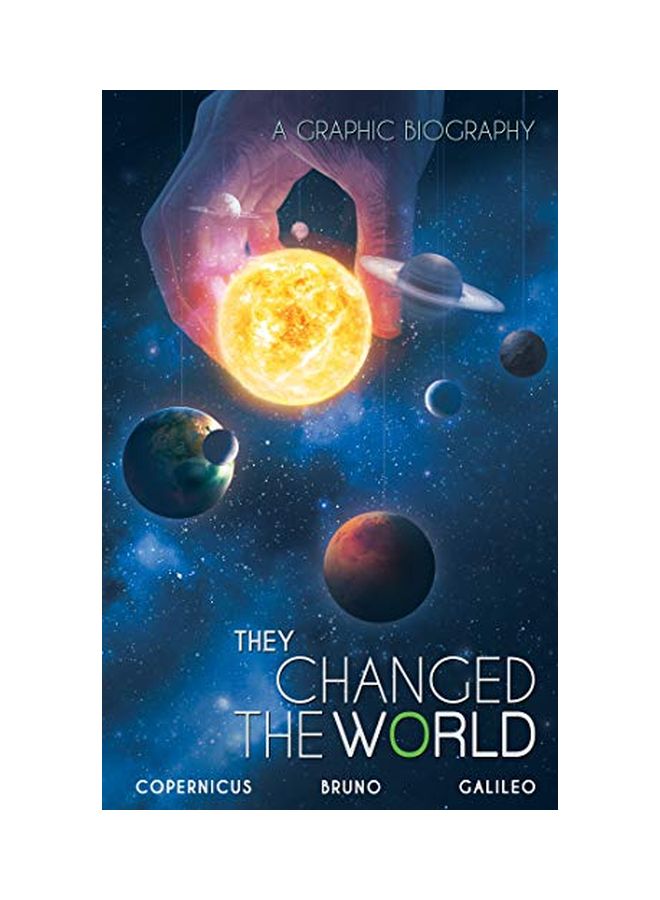 They Changed the World: Copernicus-Bruno-Galileo: A Graphic Biography paperback english - 26 Mar 2020 