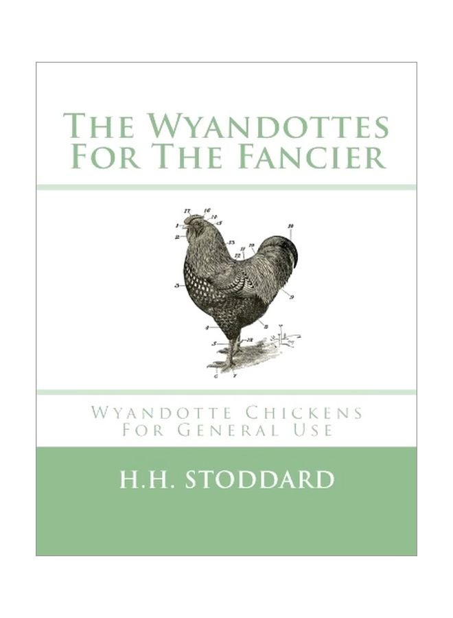 The Wyandottes For The Fancier: Wyandotte Chickens For General Use paperback english - 27 Jun 2017 