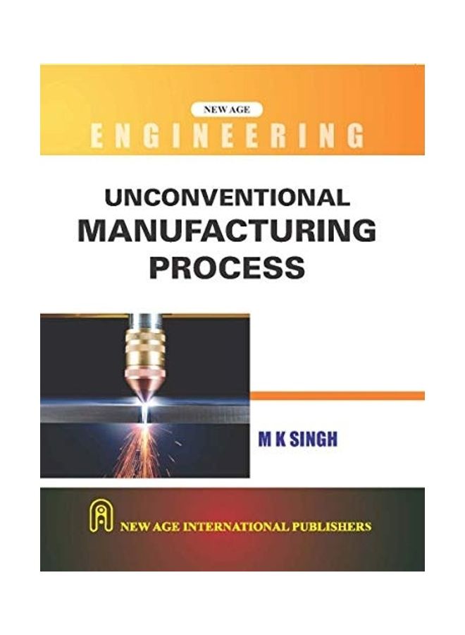 Unconventional Manufacturing Process Paperback English by Singh M.K.
