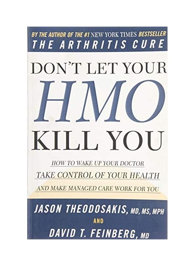 Don'T Let Your Hmo Kill You How To Wake Up Your Doctor Take Control Of Your Health And Make Managed Care Work For You Paperback English by Dr. Jason Theodosakis 