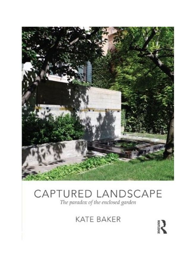 Captured Landscape The Paradox Of The Enclosed Garden Paperback English by Kate Baker 