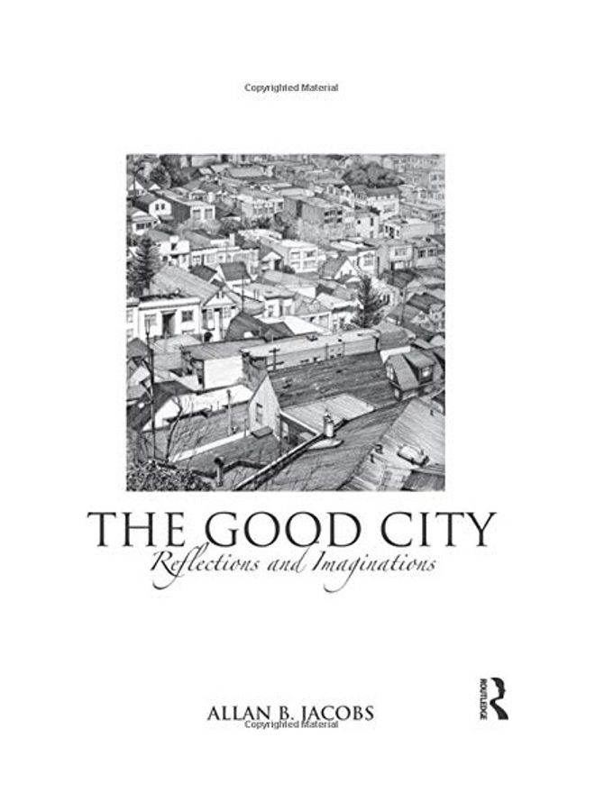 The Good City Reflections And Imaginations Paperback English by Allan B. Jacobs - 2011 
