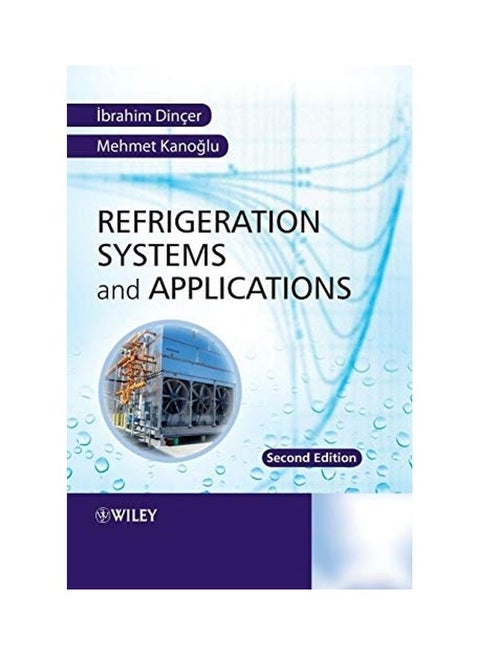 Refrigeration Systems And Applications Paperback English by Ibrahim Dincer, Mehmet Kanoglu - 2010