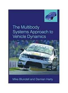 The Multibody Systems Approach To Vehicle Dynamics Paperback English by Mike Blundell - 2004