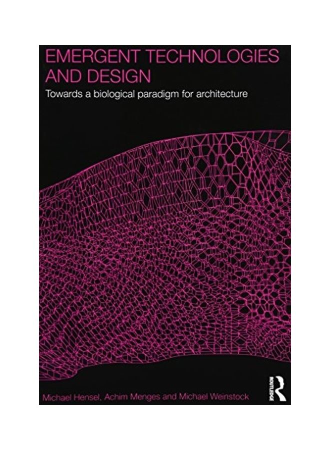 Emergent Technologies And Design: Towards A Biological Paradigm For Architecture Paperback English by Menges, Achim, Weinstock, Michael, Hensel, Michael - 2010 