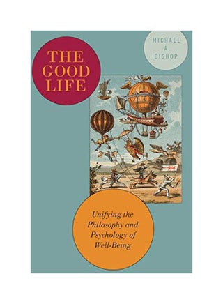 The Good Life : Unifying The Philosophy And Psychology Of Well-Being hardcover english - v1606997728/N42655937A_1