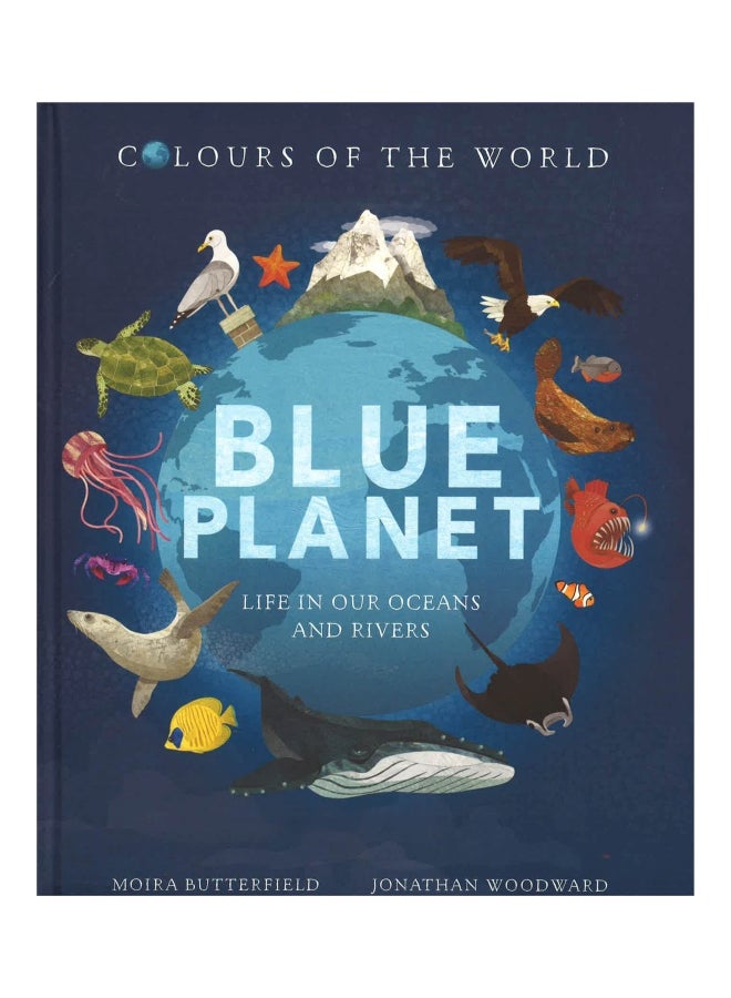 Colours Of The World : Blue Planet Hardcover English by Moira Butterfield & Jonathan Woodward - Image 1