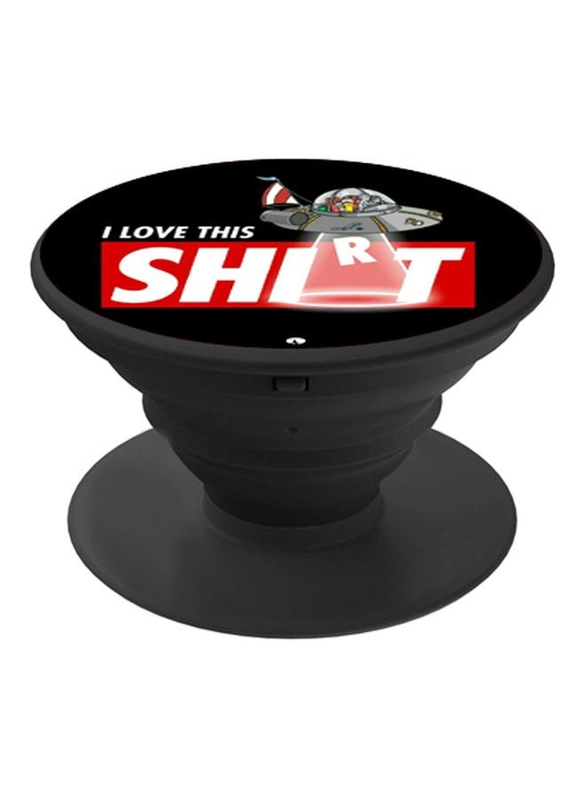 BP - I Love This Shirt Printed Pop Socket Phone Holder Black/Red/White - Image 1