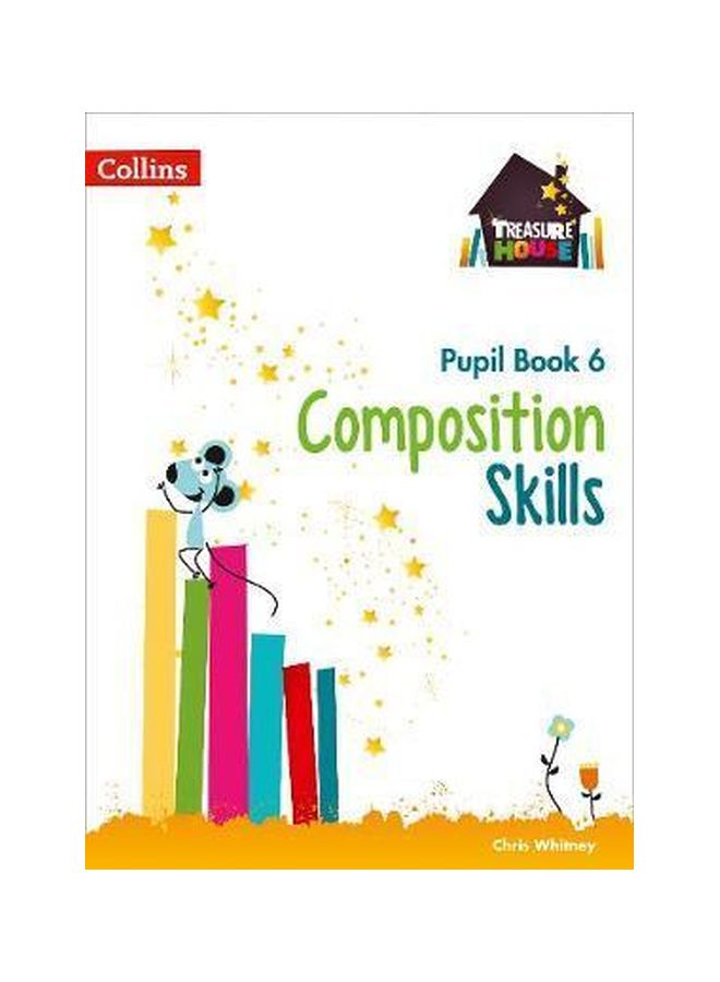 Composition Skills - Pupil Book 6 Paperback English by Chris Whitney - 42972
