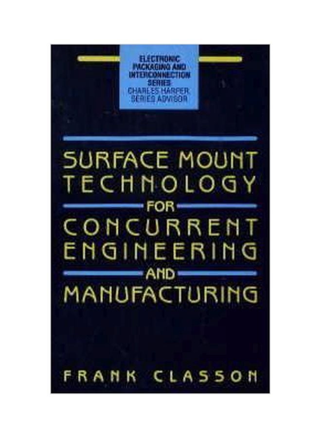 Surface Mount Technology For Concurrent Engineering And Manufacturing Hardcover English by Frank Classon - 01 May 1993