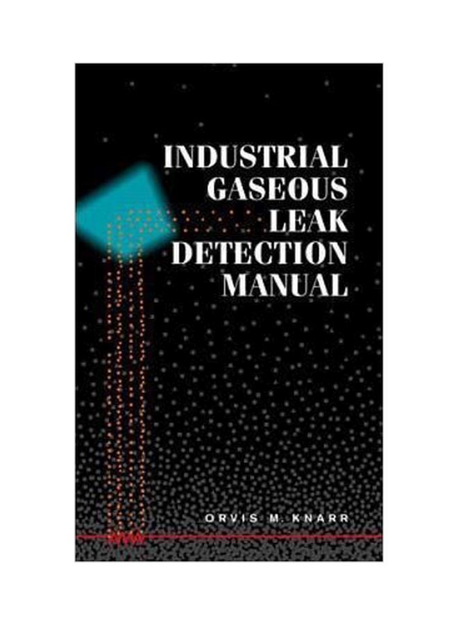 Industrial Gaseoous Leak Detection Manual Hardcover English by Orvis M. Knarr - 1 January 1998 