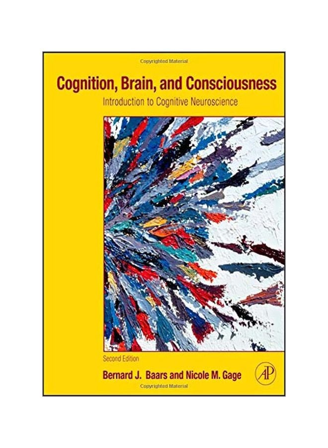 Cognition, Brain, And Consciousness: Introduction To Cognitive Neuroscience Paperback English by Bernard J. Baars - 06 Apr 2010