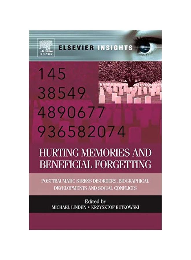 Hurting Memories And Beneficial Forgetting: Posttraumatic Stress Disorders, Biographical Developments, And Social Conflicts Hardcover English - 29 Jan 2013 