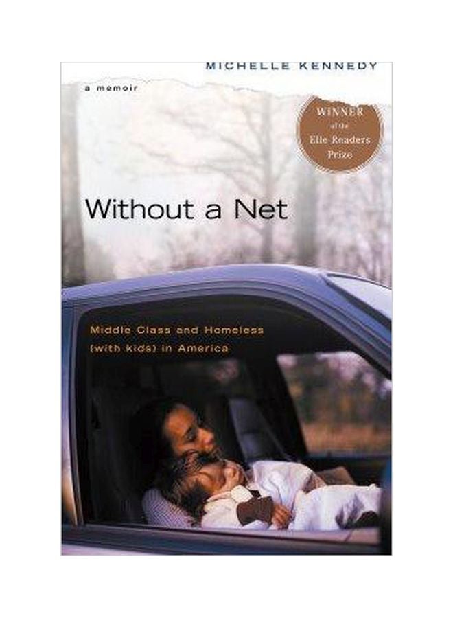 Without A Net : Middle Class And Homeless With Kids In America Paperback English by Michelle Kennedy - 38748