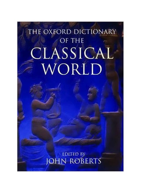 The Oxford Dictionary Of The Classical World Hardcover English - 15 Jul 2005