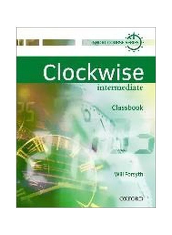 Clockwise: Intermediate: Classbook Paperback English by Will Forsyth - 01 Apr 2007