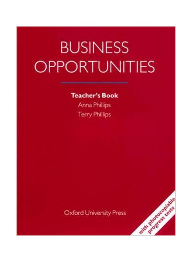 Business Opportunities: Teacher's Book Paperback English by Anna Phillips - 05 Jan 1995