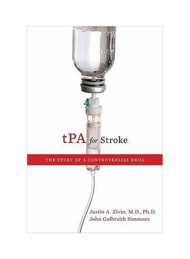 tPA For Stroke: The Story Of A Controversial Drug Paperback English by Justin A. M.D. Zivin - 30 Dec 2010 