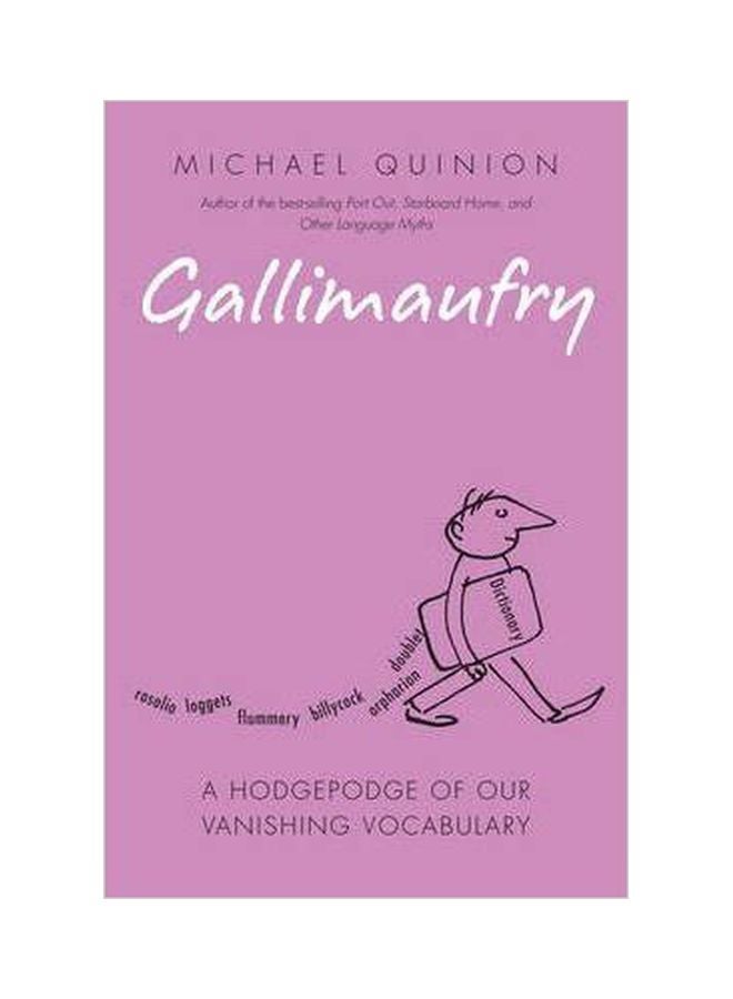 Gallimaufry: A Hodgepodge Of Our Vanishing Vocabulary Paperback English by Michael Quinion - 20 Nov 2006