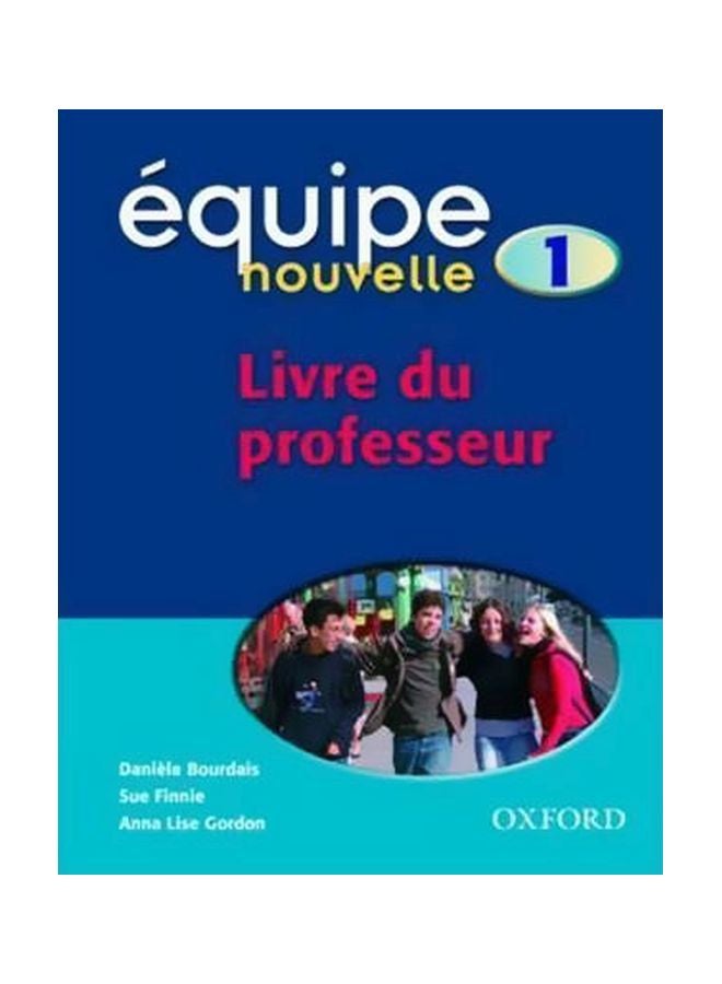 Equipe Nouvelle: Part 1: Teacher's Guide Paperback English by Daniele Bourdais - 22 Jul 2004 