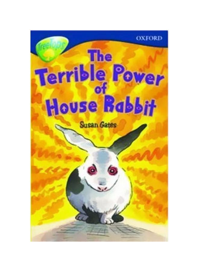 Oxford Reading Tree Level 14: Treetops More Stories A: The Terrible Power Of House Rabbit paperback english - 29 Sep 2005
