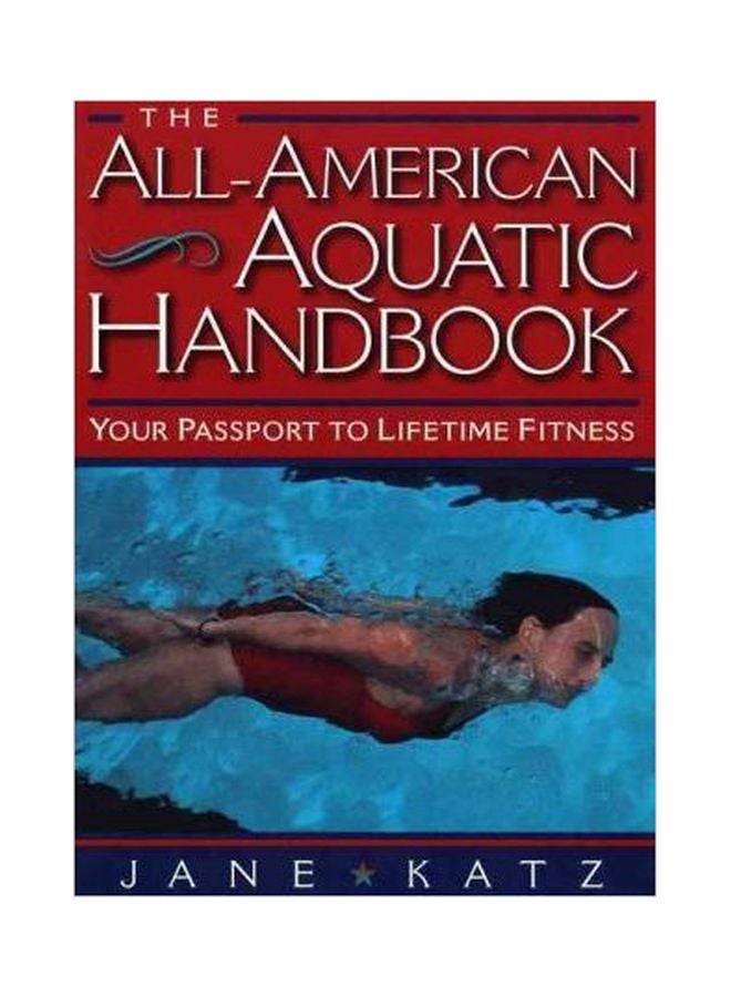 The All American Aquatic Handbook : Your Passport To Lifetime Fitness paperback english - 01 May 1996 