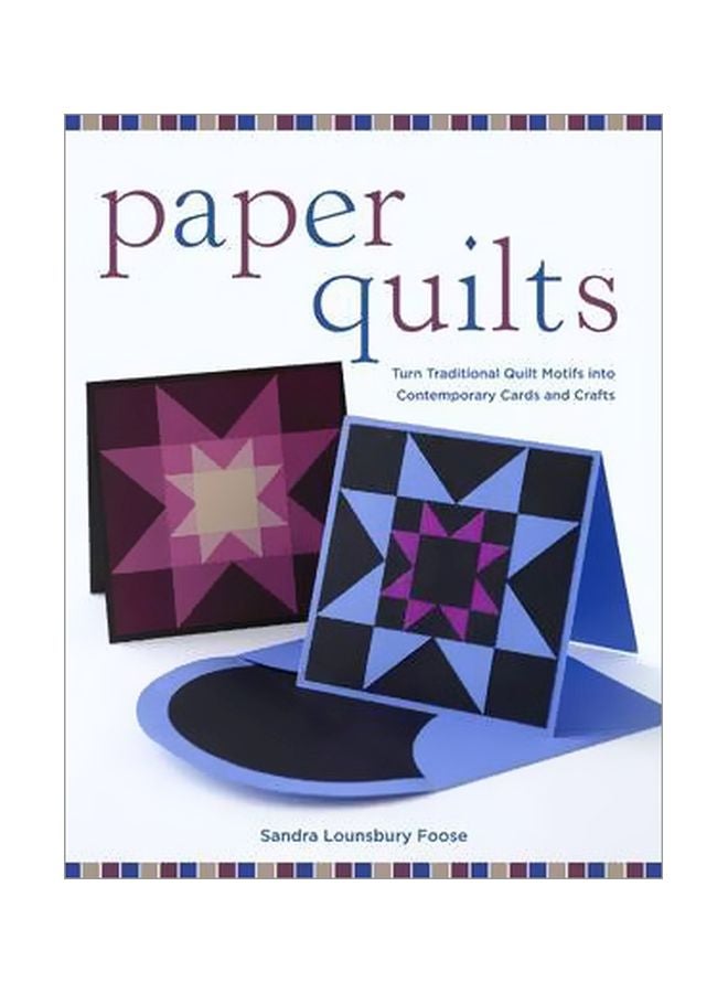 Paper Quilts: Turn Traditional Quilt Motifs Into Contemporary Cards And Crafts Paperback English by Sandra Lounsbury Foose - 16 Oct 2007