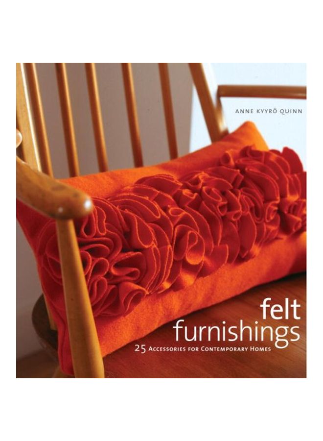 Felt Furnishings: 25 Accessories For Contemporary Homes Hardcover English by Anne Kyyrö Quinn - 14 Apr 2009
