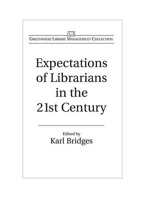 Expectations Of Librarians In The 21st Century Hardcover English by Karl Bridges - 30 Apr 2003
