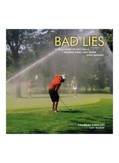 Bad Lies: A Field Guide To Lost Balls, Missing Links, And Other Golf Mishaps Hardcover English by Charles Lindsay - 15 May 2010 - v1607343603/N42760022A_1