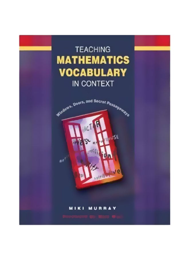 Teaching Mathematics Vocabulary In Context: Windows, Doors, And Secret Passageways Paperback English by Miki Murray - 8 January 2004 