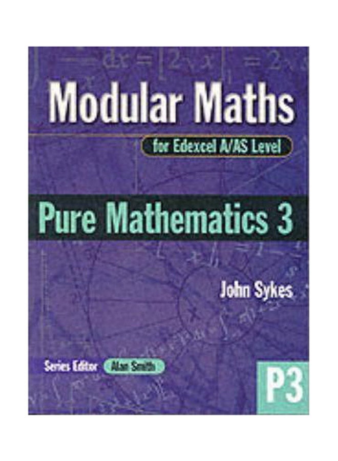 Modular Maths For Edexcel A/AS Level: Pure Mathematics 3: P3 Paperback English by John Sykes - 01 Jun 2001 