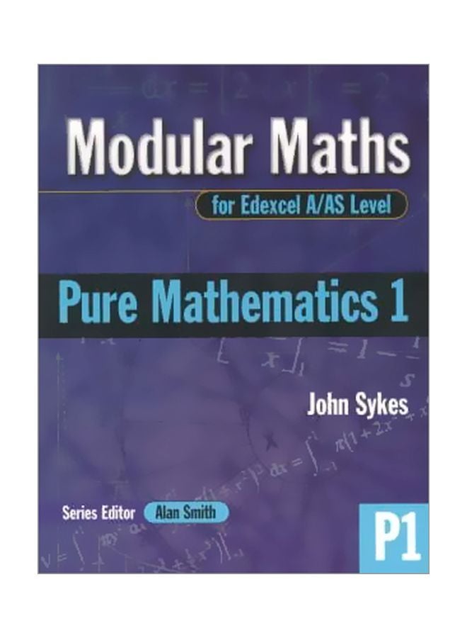 Modular Maths For Edexcel A/AS Level: Pure Mathematics 1: P1 Paperback English by John Sykes - 22 Sep 2000 