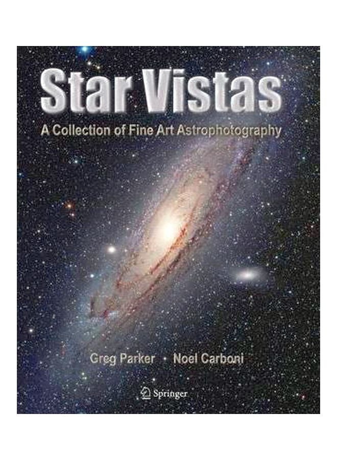 Star Vistas : A Collection Of Fine Art Astrophotography Hardcover English by Greg Parker - 15 Mar 2009 