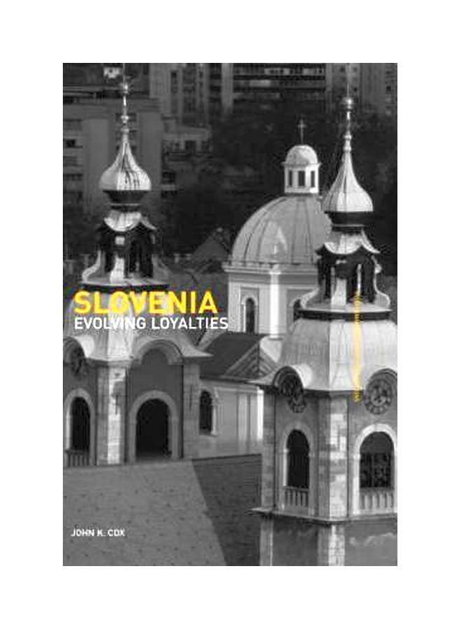 Slovenia: Evolving Loyalties Hardcover English by John K Cox - 30 Oct 2005 
