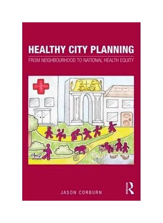 Healthy City Planning: From Neighbourhood To National Health Equity Paperback English by Jason Corburn - 05 May 2013 