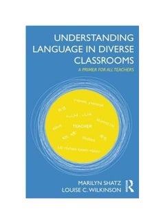 Understanding Language In Diverse Classrooms: A Primer For All Teachers Paperback English by Marilyn Shatz - 15 Aug 2012