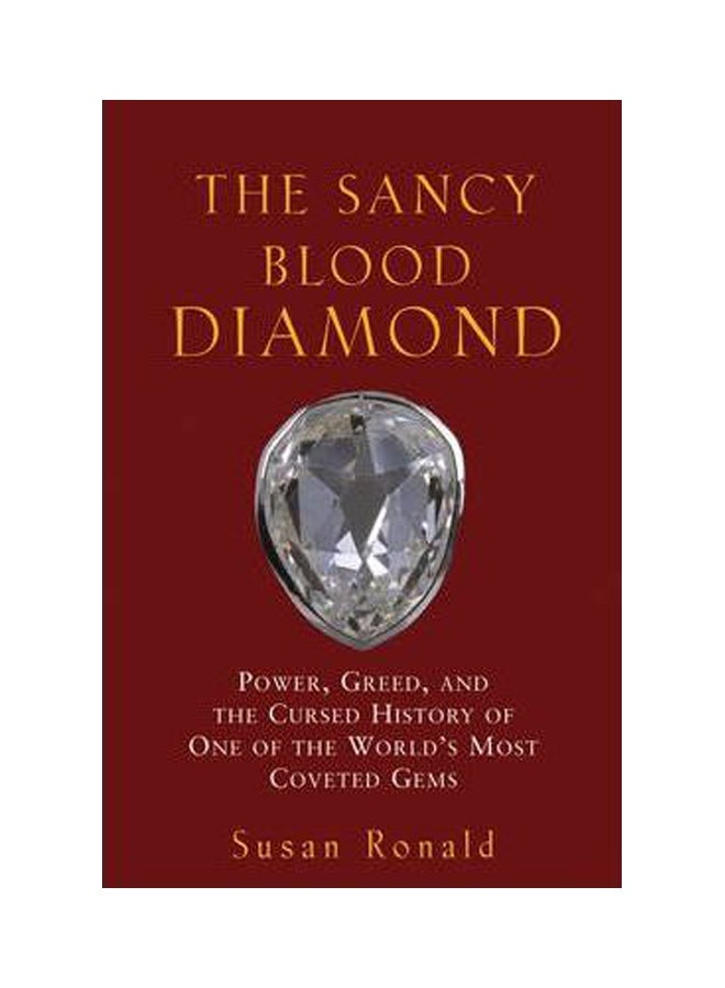 The Sancy Blood Diamond: Power, Greed, And The Cursed History Of One Of The World's Most Coveted Gems hardcover english - 19 November 2004 