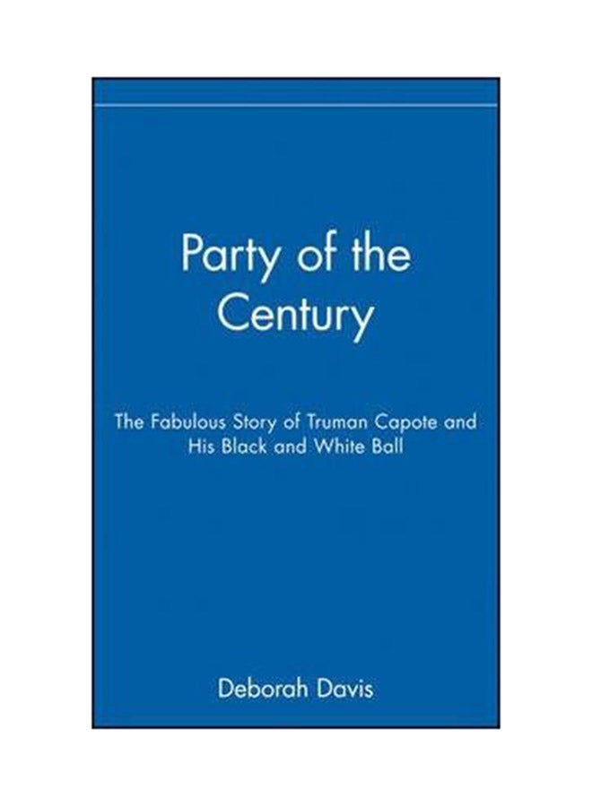 Party Of The Century: The Fabulous Story Of Truman Capote And His Black And White Ball Hardcover English by Deborah Davis - 10 Mar 2006 